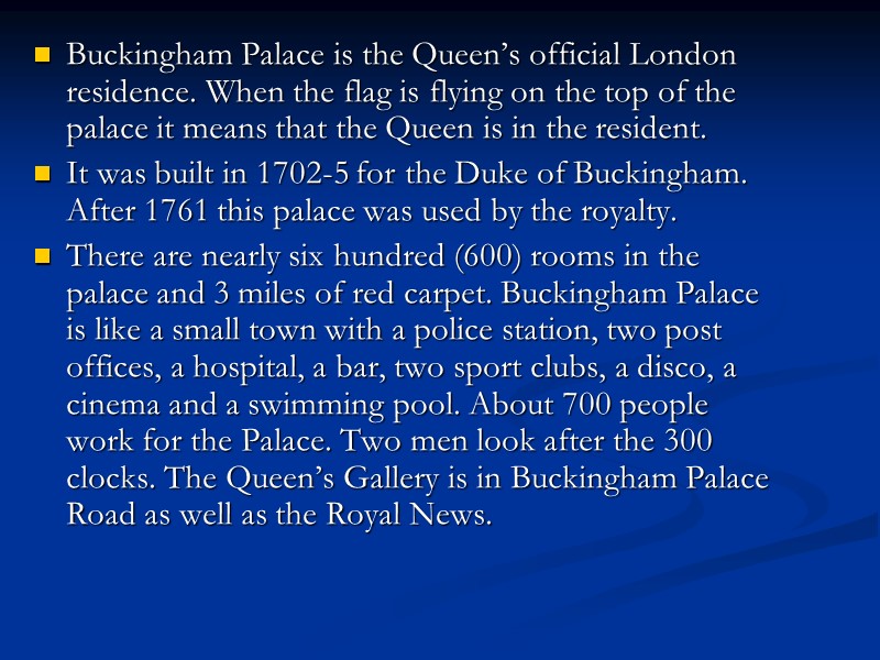 Buckingham Palace is the Queen’s official London residence. When the flag is flying on